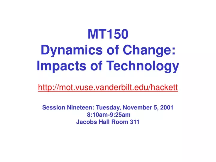 mt150 dynamics of change impacts of technology http mot vuse vanderbilt edu hackett