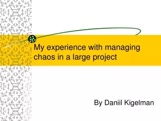 My experience with managing chaos in a large project