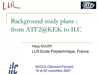 Background study plans : from ATF2@KEK to ILC