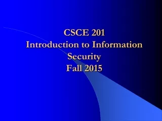 CSCE 201 Introduction to Information Security  Fall 2015