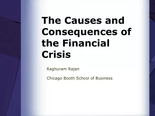 The Causes and Consequences of the Financial Crisis