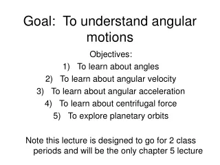 Goal:  To understand angular motions