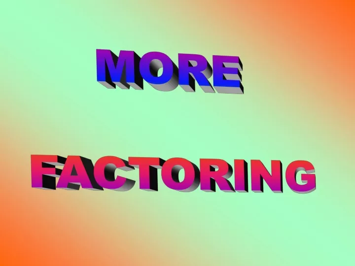 more factoring