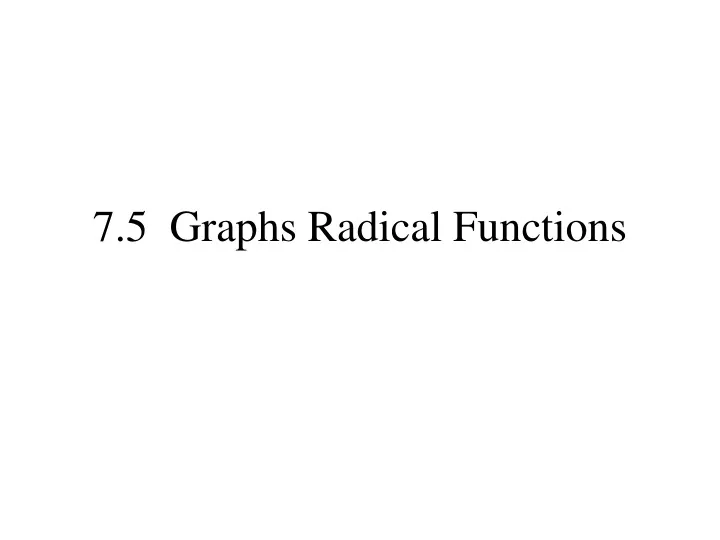 7 5 graphs radical functions