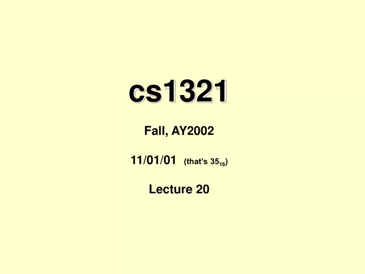 cs1321 fall ay2002 11 01 01 that s 35 16 lecture