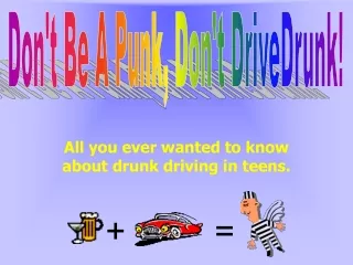 All you ever wanted to know about drunk driving in teens.