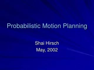 Probabilistic Motion Planning