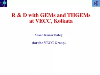 R &amp; D with GEMs and THGEMs  at VECC, Kolkata