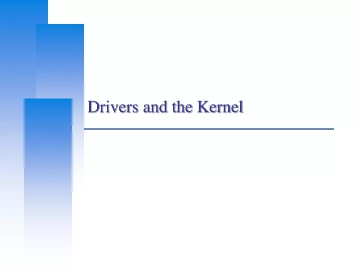 drivers and the kernel
