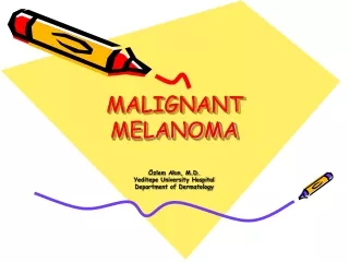 MALIGNANT MELANOMA
