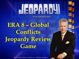 ERA 8 – Global Conflicts         Jeopardy Review Game