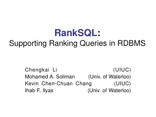 RankSQL : Supporting Ranking Queries in RDBMS