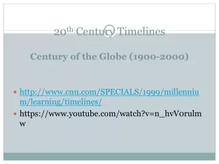 20 th  Century Timelines Century  of the Globe (1900-2000)