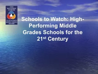 Schools to Watch: High-Performing Middle Grades Schools for the 21 st  Century