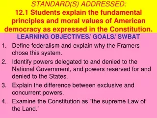 LEARNING OBJECTIVES/ GOALS/ SWBAT Define federalism and explain why the Framers chose this system.