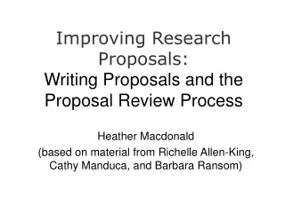 Improving Research Proposals:  Writing Proposals and the Proposal Review Process