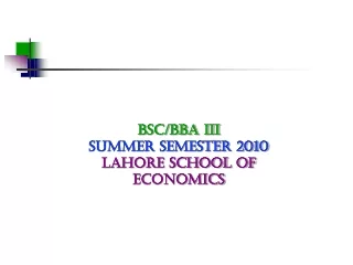 BSC/BBA III Summer Semester 2010 Lahore School of Economics