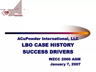 ACuPowder International, LLC LBO CASE HISTORY SUCCESS DRIVERS WZCC 2006 AGM January 7, 2007