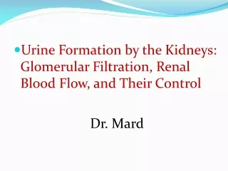 Urine Formation by the Kidneys: Glomerular Filtration, Renal Blood Flow, and Their Control