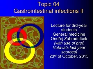 Topic 04 Gastrointestinal infections II