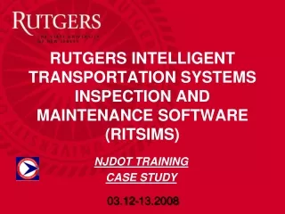 RUTGERS INTELLIGENT TRANSPORTATION SYSTEMS INSPECTION AND MAINTENANCE SOFTWARE (RITSIMS)