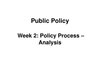 Public Policy  Week 2: Policy Process – Analysis