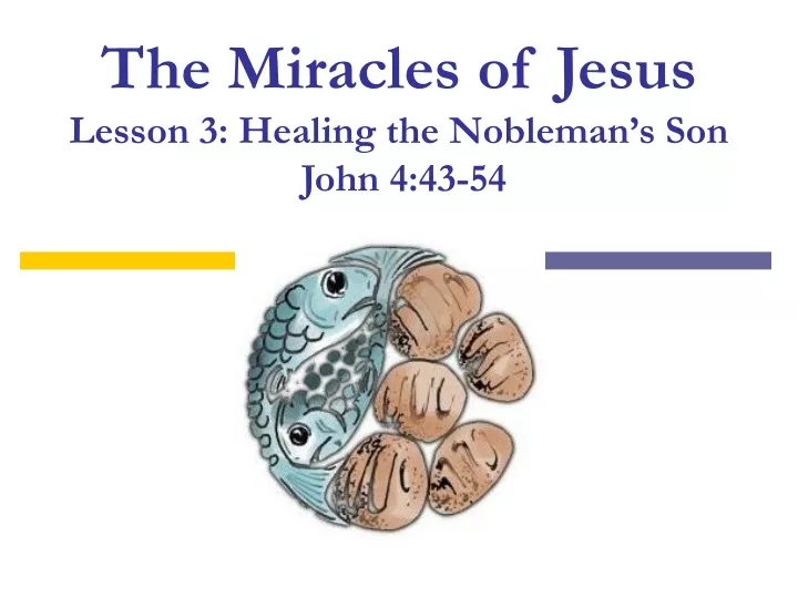 the miracles of jesus lesson 3 healing the nobleman s son john 4 43 54