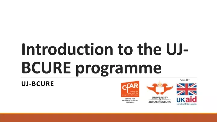 introduction to the uj bcure programme