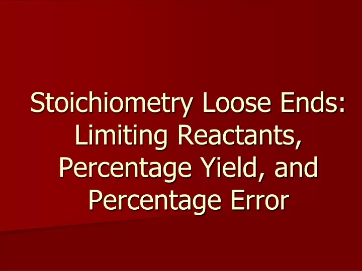 stoichiometry loose ends limiting reactants percentage yield and percentage error