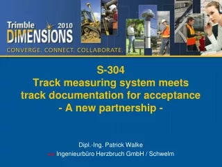 S-304  Track measuring system meets  track documentation for acceptance  - A new partnership -