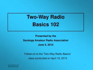 Follow-on to the ‘Two-Way Radio Basics’ class conducted on April 10, 2010