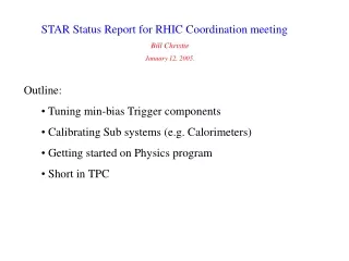 STAR Status Report for RHIC Coordination meeting Bill Christie January 12, 2005.