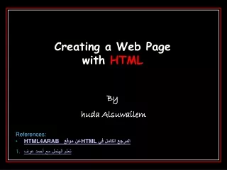 Creating a Web Page with  HTML By  huda Alsuwailem
