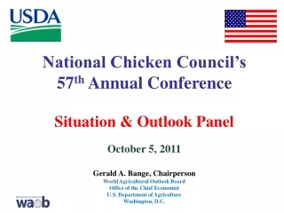National Chicken Council’s 57 th  Annual Conference Situation &amp; Outlook Panel October 5, 2011