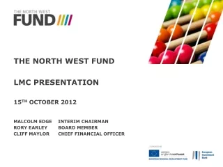 The North West  Fund LMC presentation 15 th  October 2012
