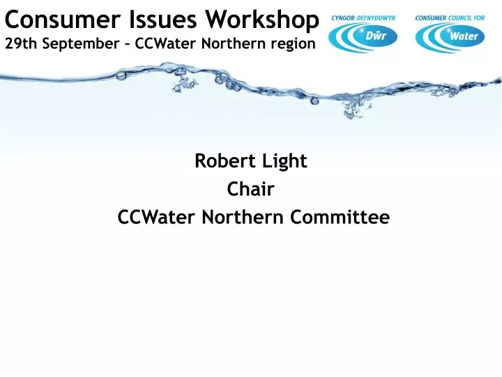 consumer issues workshop 29th september ccwater northern region