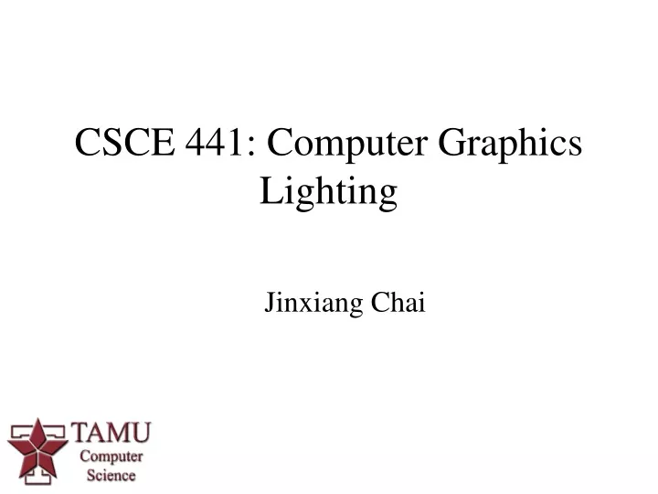 csce 441 computer graphics lighting