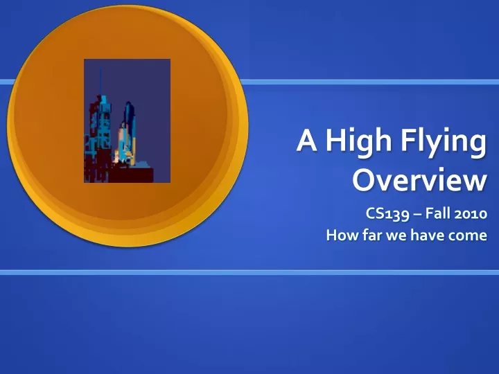 a high flying overview