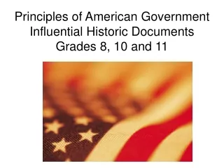 Principles of American Government Influential Historic Documents Grades 8, 10 and 11