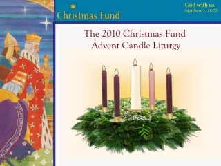 The 2010 Christmas Fund    Advent Candle Liturgy