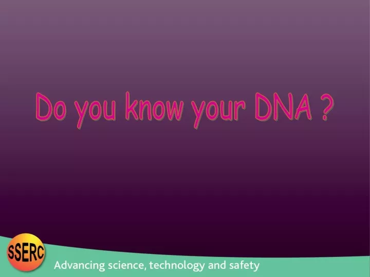 do you know your dna