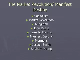 The Market Revolution/ Manifest Destiny