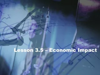 Lesson 3.5 – Economic Impact