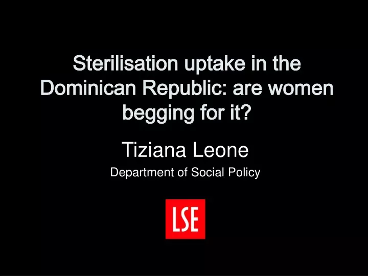 sterilisation uptake in the dominican republic are women begging for it