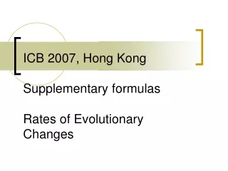 ICB 2007, Hong Kong Supplementary formulas Rates of Evolutionary Changes
