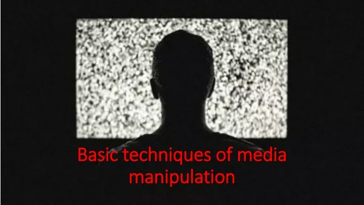 basic techniques of media manipulation