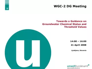 WGC-2 DG Meeting Towards a Guidance on Groundwater Chemical Status and Threshold Values