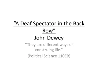 “A Deaf Spectator in the Back Row” John Dewey