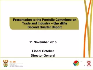 Presentation  to the Portfolio Committee on Trade and Industry –  the  dti’s Second Quarter Report