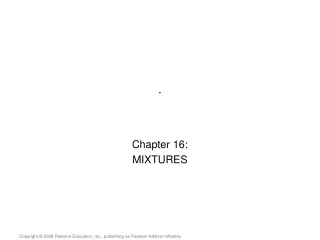 Chapter 16: MIXTURES